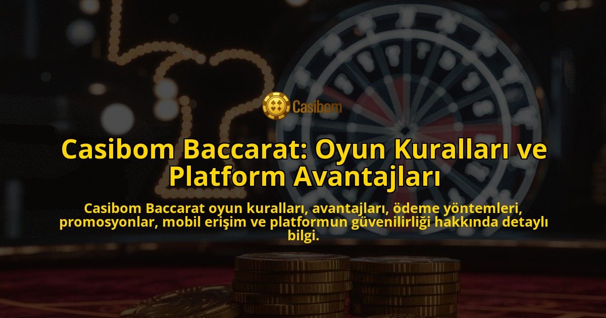 Casibom-Baccarat-Oyun-Kurallar-ve-Platform-Avantajlar-overlay-1768241083.jpg