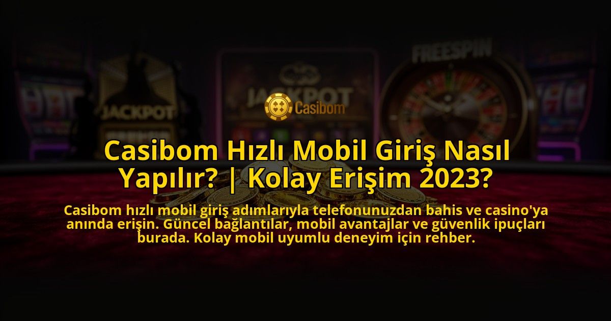Casibom-Hizli-Mobil-Giris-Nasil-Yapilir-Kolay-Erisim-2023-overlay-1769553577.jpg