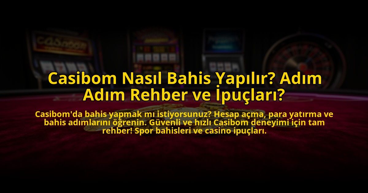 Casibom-Nasil-Bahis-Yapilir-Adim-Adim-Rehber-ve-Ipuclari-overlay-1769821071.jpg