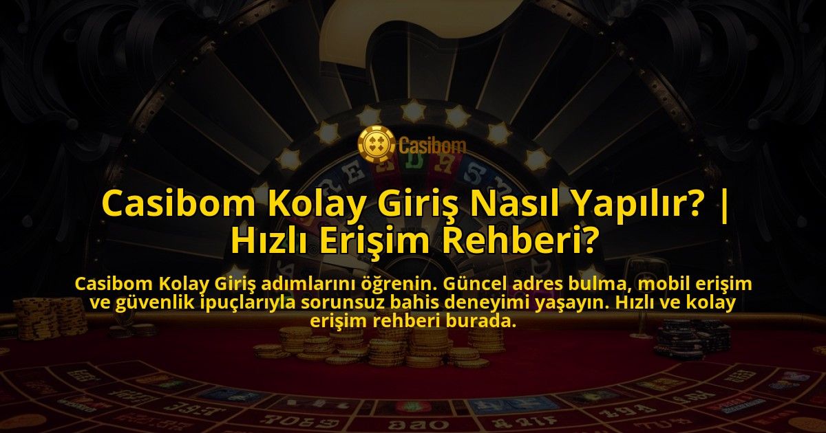 Casibom-Kolay-Giris-Nasil-Yapilir-Hizli-Erisim-Rehberi-overlay-1771775325.jpg
