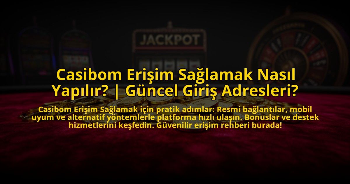 Casibom-Erisim-Saglamak-Nasil-Yapilir-Guncel-Giris-Adresleri-overlay-1773599590.jpg