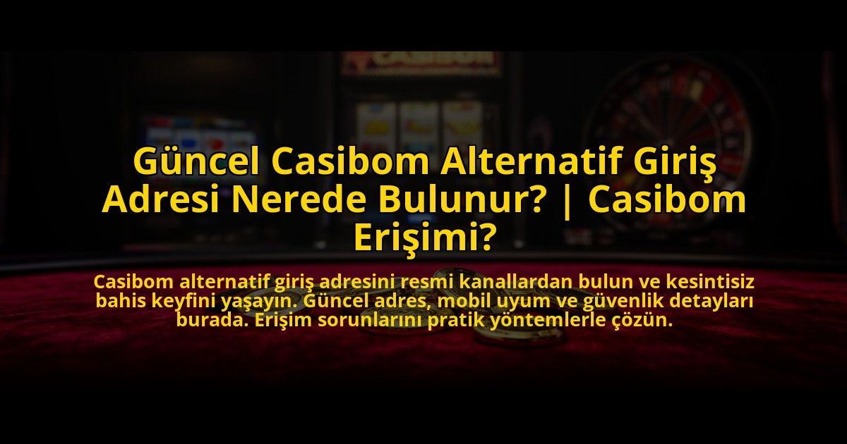 Guncel-Casibom-Alternatif-Giris-Adresi-Nerede-Bulunur-Casibom-Erisimi-overlay-1773622036.jpg