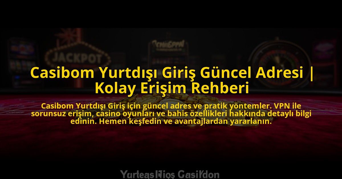 Casibom-Yurtdisi-Giris-Guncel-Adresi-Kolay-Erisim-Rehberi-overlay-1776016894.jpg