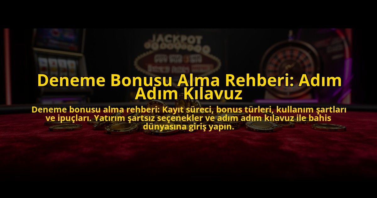 Deneme-Bonusu-Alma-Rehberi-Adim-Adim-Kilavuz-overlay-1776039723.jpg