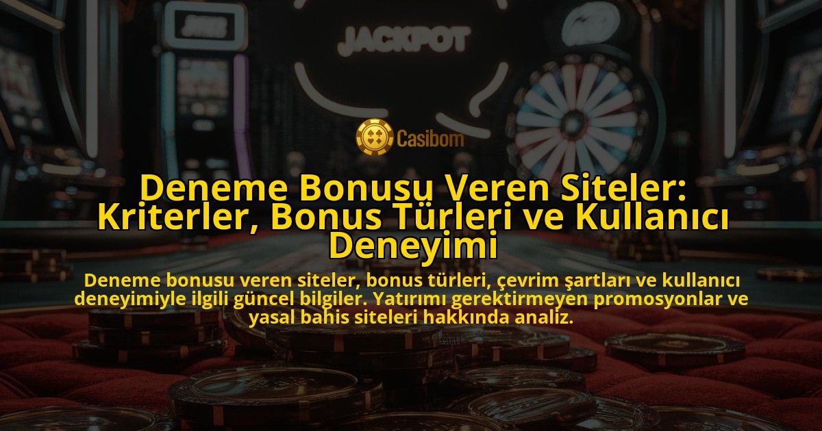 Deneme-Bonusu-Veren-Siteler-Kriterler-Bonus-Turleri-ve-Kullanici-Deneyimi-overlay-1778202538.jpg